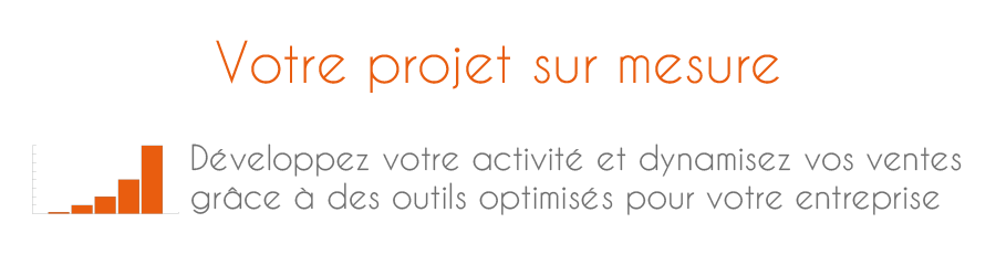 Votre projet sur mesure